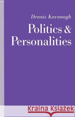 Politics and Personalities Dennis Kavanagh 9780333515808 PALGRAVE MACMILLAN - książka
