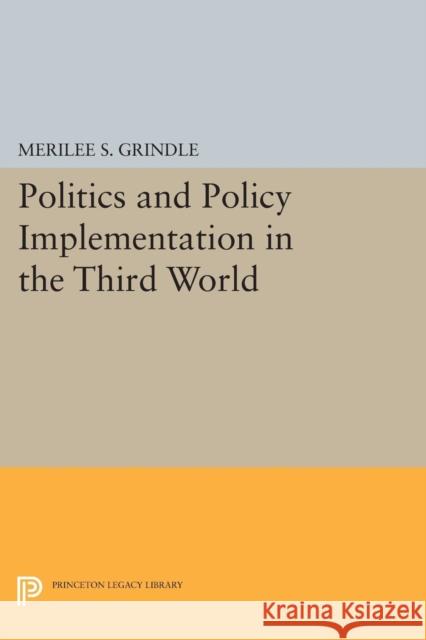 Politics and Policy Implementation in the Third World Merilee S. Grindle 9780691615875 Princeton University Press - książka