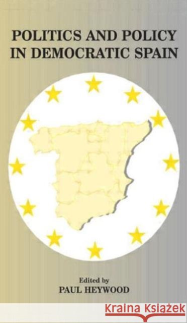 Politics and Policy in Democratic Spain : No Longer Different? Paul Heywood 9780714644677 Frank Cass Publishers - książka