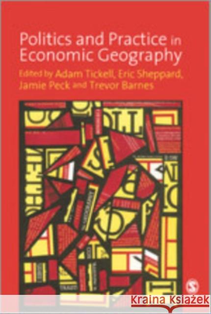 Politics and Practice in Economic Geography Adam D. Tickell Eric Sheppard Jamie Peck 9781412907859 Sage Publications - książka