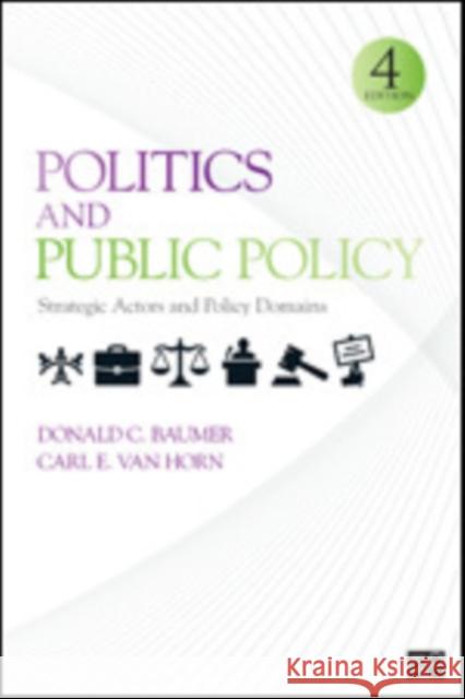 Politics and Public Policy: Strategic Actors and Policy Domains Baumer, Donald C. 9781452220178  - książka