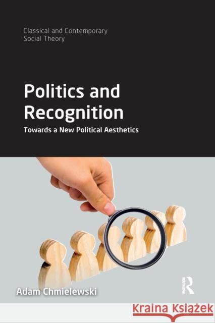 Politics and Recognition: Towards a New Political Aesthetics Adam Chmielewski 9781032174754 Routledge - książka