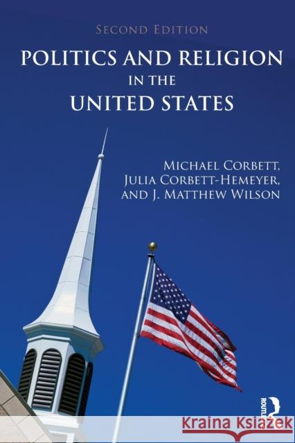 Politics and Religion in the United States J. Matthew Wilson Julia Corbett-Hemeyer Michael Corbett 9780415644631 Routledge - książka