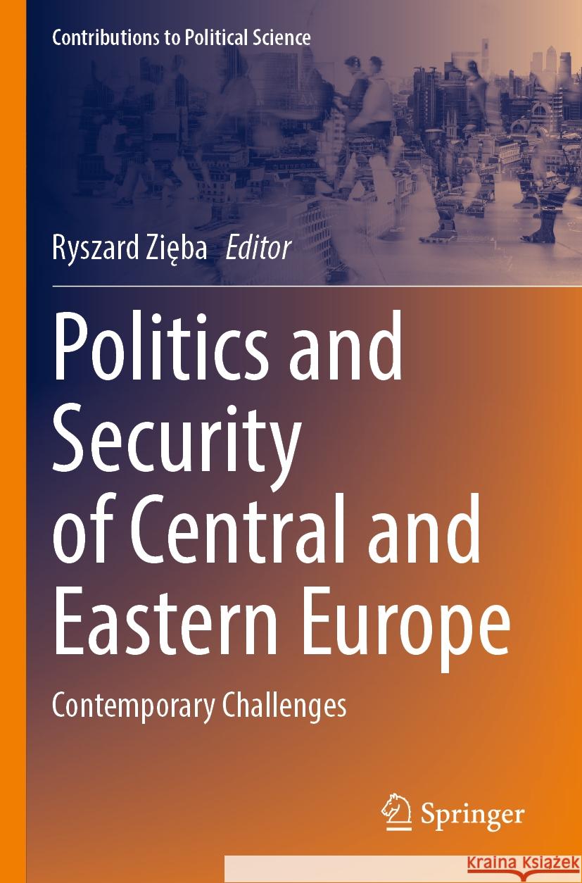 Politics and Security of Central and Eastern Europe: Contemporary Challenges Ryszard Zięba 9783031164217 Springer - książka