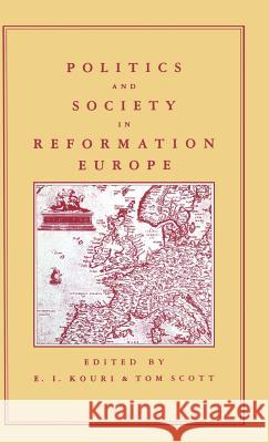 Politics and Society in Reformation Europe E. I. Kouri Tom Scott G.R. Elton 9780333417379 Palgrave Macmillan - książka