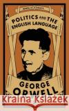 Politics and the English Language George Orwell 9781913724306 Renard Press Ltd