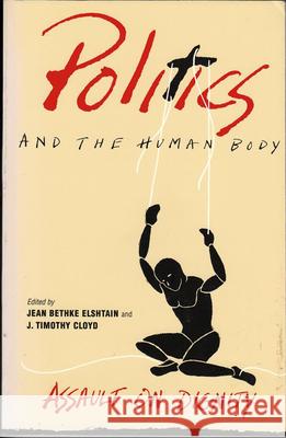 Politics and the Human Body: Transformations of Intimacy in the Contemporary World Jean Bethke Elshtain J. Timothy Cloyd J. Timothy Cloud 9780826512598 Vanderbilt University Press - książka