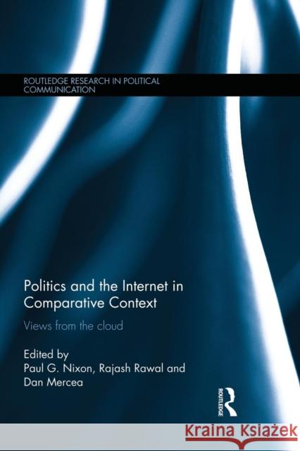 Politics and the Internet in Comparative Context: Views from the Cloud Paul Nixon Rajash Rawal Dan Mercea 9781138933804 Routledge - książka