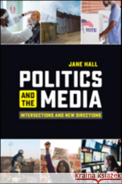 Politics and the Media: Intersections and New Directions Jane Hall 9781544385143 SAGE Publications Inc - książka