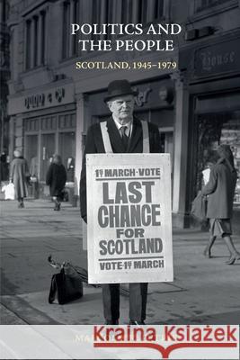 Politics and the People: Scotland, 1945-1979 Petrie, Malcolm 9781474456982 EDINBURGH UNIVERSITY PRESS - książka