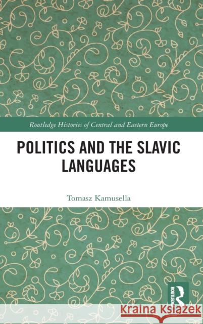 Politics and the Slavic Languages Tomasz Kamusella 9780367569846 Routledge - książka