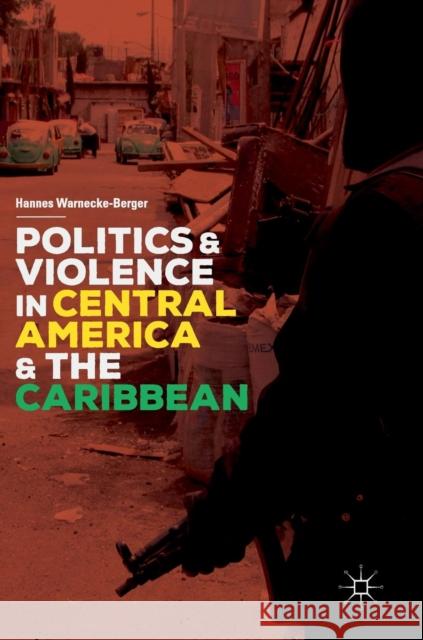 Politics and Violence in Central America and the Caribbean Hannes Warnecke-Berger 9783319897813 Palgrave MacMillan - książka