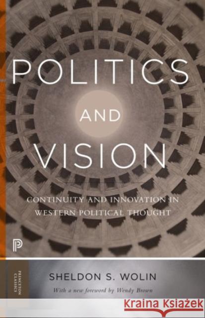 Politics and Vision: Continuity and Innovation in Western Political Thought - Expanded Edition Wolin, Sheldon S. 9780691174051 Princeton University Press - książka