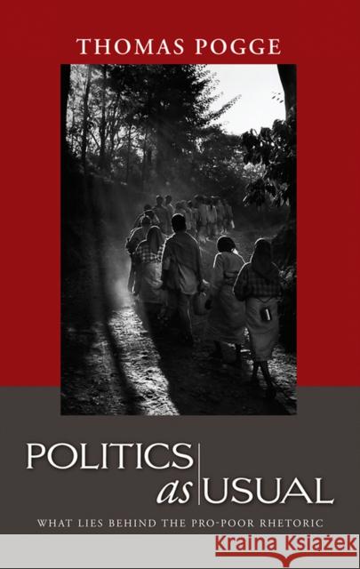 Politics as Usual: What Lies Behind the Pro-Poor Rhetoric Pogge, Thomas W. 9780745638928 BLACKWELL PUBLISHERS - książka