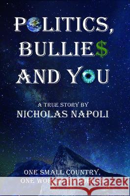 Politics, Bullies and You: One Small Country, One Worldly Problem Nicholas Napoli 9781528907521 Austin Macauley Publishers - książka