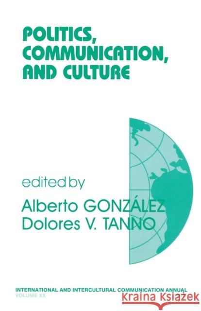 Politics, Communication, and Culture Alberto Gonzalez Dolores V. Tanno 9780761907428 Sage Publications - książka