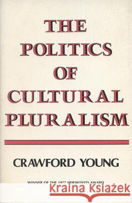 Politics Cultural Pluralism Crawford Young 9780299067441 University of Wisconsin Press - książka