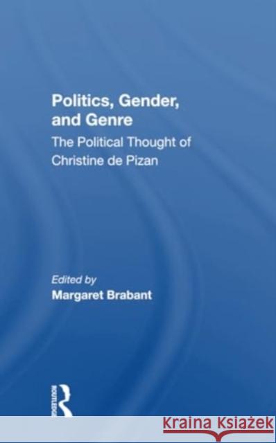 Politics, Gender, and Genre: The Political Thought of Christine de Pizan Margaret Brabant 9780367299194 Routledge - książka