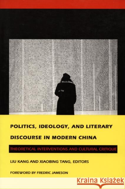 Politics, Ideology, and Literary Discourse in Modern China: Theoretical Interventions and Cultural Critique Liu                                      Kang Liu Kang Liu 9780822314035 Duke University Press - książka