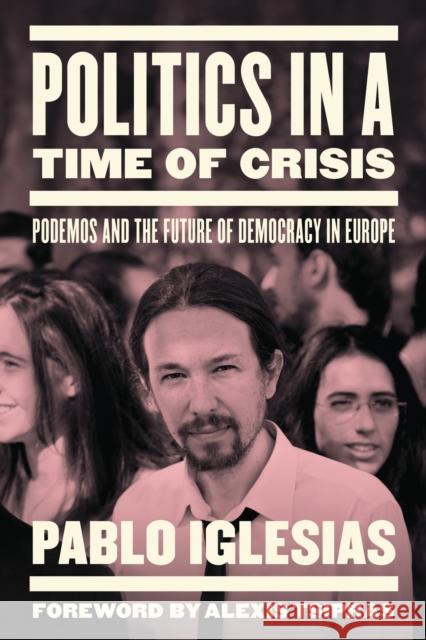 Politics in a Time of Crisis: Podemos and the Future of Democracy in Europe Pablo Iglesias 9781784783358 Verso - książka