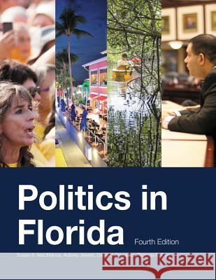 Politics in Florida, Fourth Edition Susan a. MacManus Aubrey Jewett David J. Bonanza 9781614933816 Peppertree Press - książka