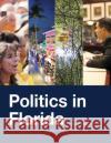 Politics in Florida, Fourth Edition Susan a. MacManus Aubrey Jewett David J. Bonanza 9781614933816 Peppertree Press