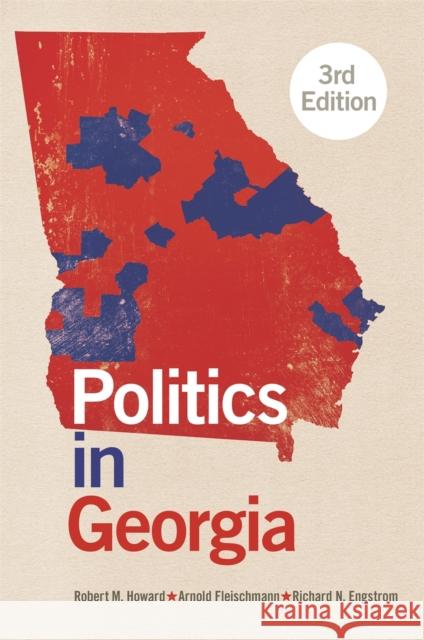 Politics in Georgia Robert M. Howard Arnold Fleischmann Richard Engstrom 9780820351766 University of Georgia Press - książka