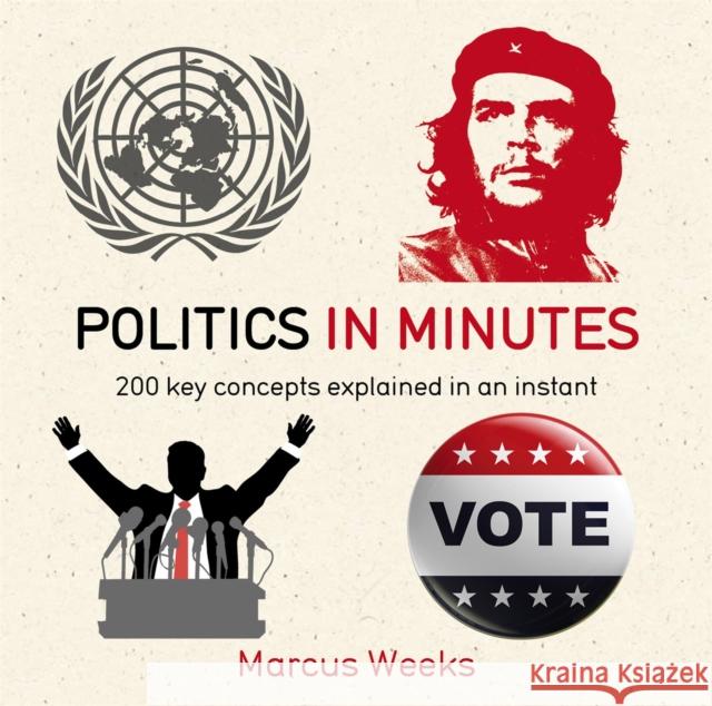 Politics in Minutes Marcus Weeks 9781784293253 Quercus Publishing - książka