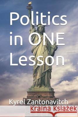 Politics in ONE Lesson Kyrel Zantonavitch 9798452106265 Independently Published - książka
