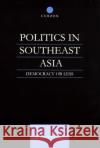 Politics in Southeast Asia: Democracy or Less Case, William 9780700716364 Taylor & Francis Ltd