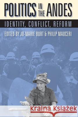 Politics in the Andes: Identity, Conflict, Reform Jo-Marie Burt Philip Mauceri 9780822942252 University of Pittsburgh Press - książka