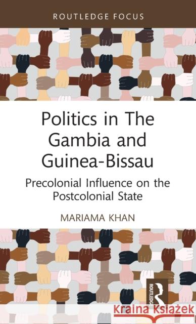 Politics in the Gambia and Guinea-Bissau: Precolonial Influence on the Postcolonial State Khan, Mariama 9780367690052 Routledge - książka