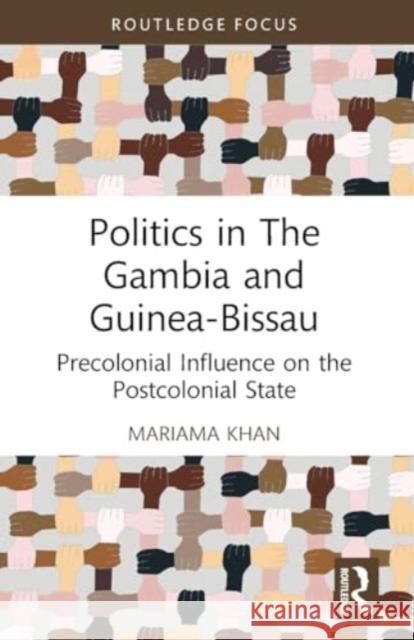 Politics in the Gambia and Guinea-Bissau: Precolonial Influence on the Postcolonial State Mariama Khan 9780367690069 Routledge - książka