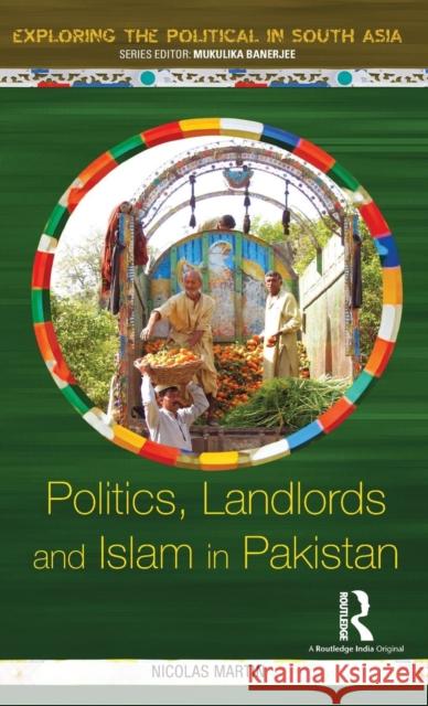 Politics, Landlords and Islam in Pakistan Nicolas Martin 9781138821880 Routledge India - książka