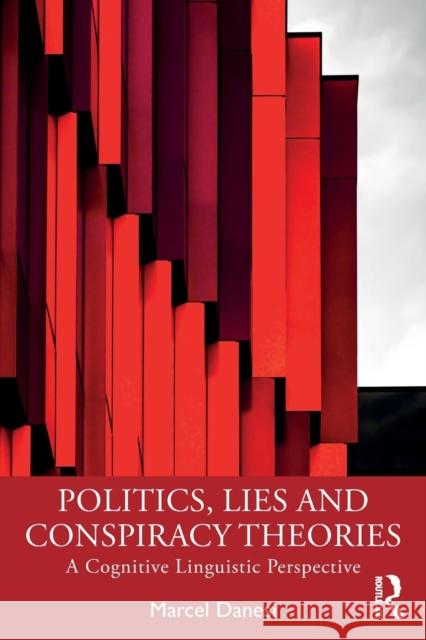 Politics, Lies and Conspiracy Theories: A Cognitive Linguistic Perspective Marcel Danesi 9781032393124 Routledge - książka