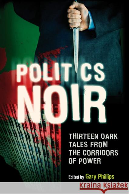 Politics Noir: Dark Tales from the Corridors of Power Gary Phillips 9781844671618 Not Avail - książka
