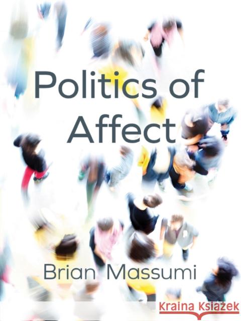 Politics of Affect Massumi, B 9780745689814 John Wiley & Sons - książka
