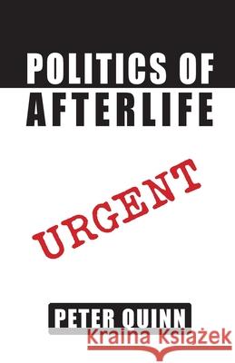Politics of Afterlife One Peter Quinn 9781068514005 Bluetouch Books - książka