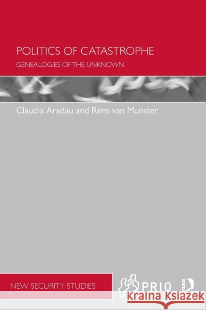 Politics of Catastrophe: Genealogies of the Unknown Aradau, Claudia 9780415627382  - książka