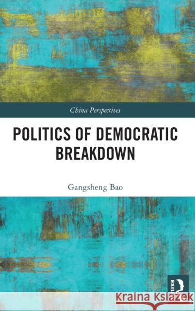 Politics of Democratic Breakdown Gangsheng Bao 9781032265865 Routledge - książka