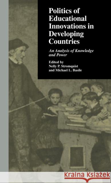 Politics of Educational Innovations in Developing Countries: An Analysis of Knowledge and Power Stromquist, Nelly P. 9780815331551 Falmer Press - książka