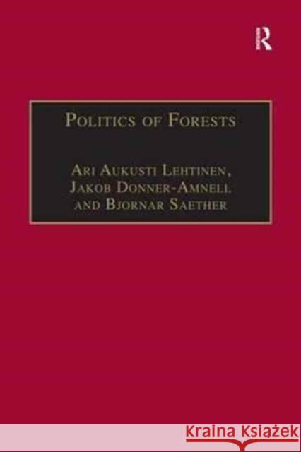 Politics of Forests: Northern Forest-Industrial Regimes in the Age of Globalization Jakob Donner-Amnell Ari Aukusti Lehtinen 9781138276468 Routledge - książka