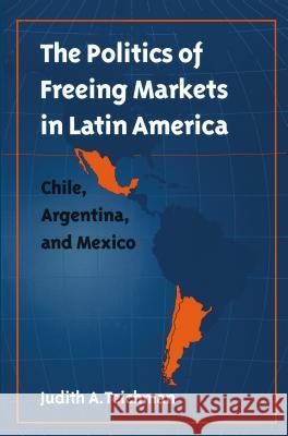 Politics of Freeing Markets in Latin America Teichman, Judith a. 9780807849590 University of North Carolina Press - książka