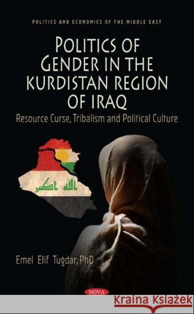 Politics of Gender in the Kurdistan Region of Iraq Emel Elif Tugdar 9781685071813 Nova Science Publishers Inc - książka