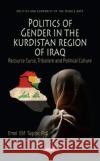 Politics of Gender in the Kurdistan Region of Iraq Emel Elif Tugdar 9781685071813 Nova Science Publishers Inc