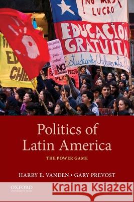 Politics of Latin America: The Power Game Vanden, Harry 9780197527603 Oxford University Press, USA - książka