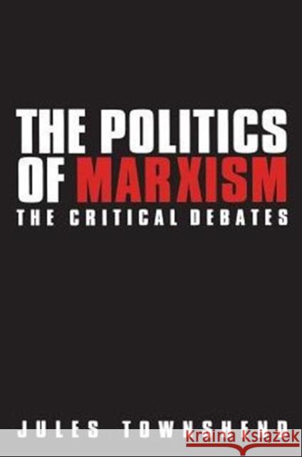 Politics of Marxism: The Critical Debates Jules Townshend 9780718500047 Leicester Univ Press - książka