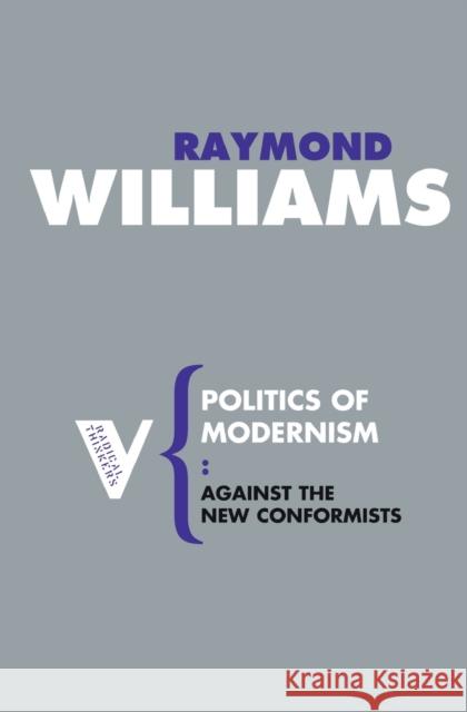 Politics of Modernism: Against the New Conformists Williams, Raymond 9781844675807  - książka