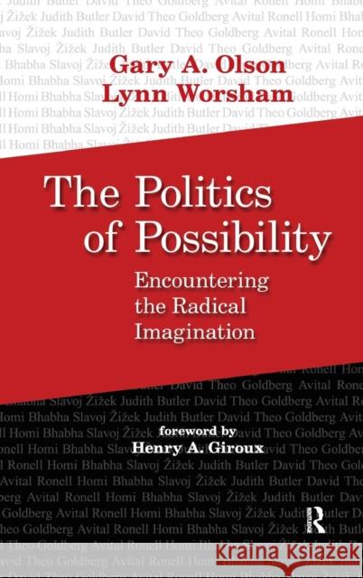 Politics of Possibility: Encountering the Radical Imagination Gary A. Olson Lynn Worsham Henry A. Giroux 9781594514449 Paradigm Publishers - książka