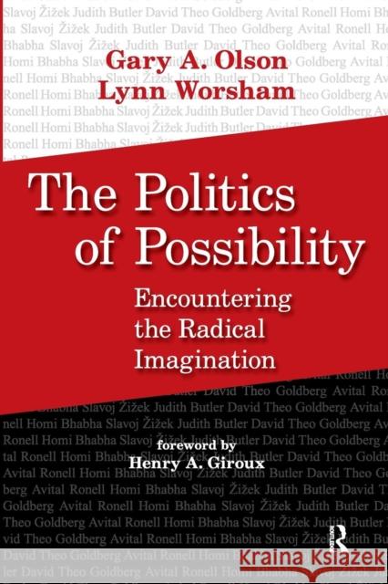 Politics of Possibility: Encountering the Radical Imagination Gary A. Olson Lynn Worsham Henry A. Giroux 9781594514456 Paradigm Publishers - książka